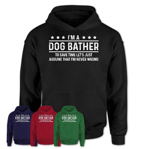 Funny Dog Bather Never Wrong T-Shirt, New Job Gift for Coworker