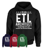 Funny Etl Architect Never Wrong T-Shirt, New Job Gift for Coworker