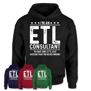 Funny Etl Consultant Never Wrong T-Shirt, New Job Gift for Coworker