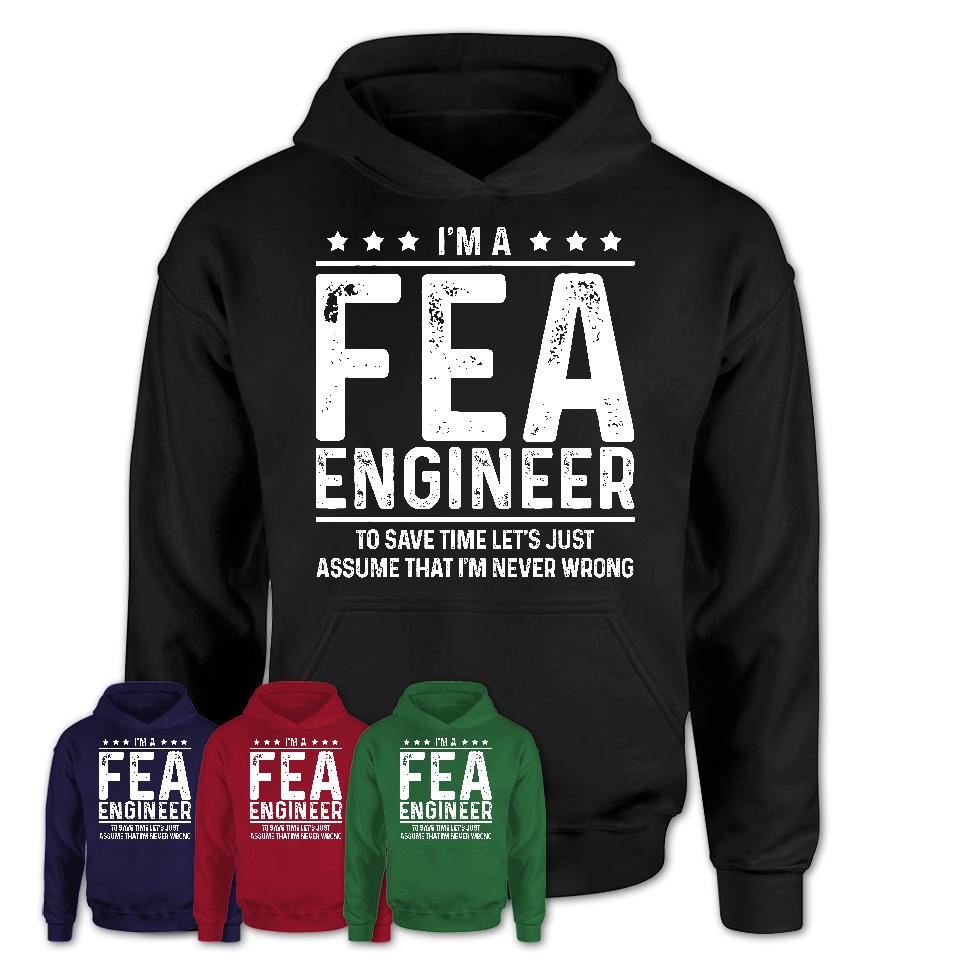 Funny Fea Engineer Never Wrong T-Shirt, New Job Gift for Coworker