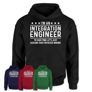 Funny Integration Engineer Never Wrong T-Shirt, New Job Gift for Coworker
