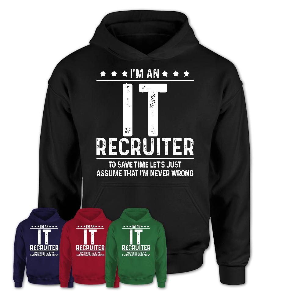 Funny It Recruiter Never Wrong T-Shirt, New Job Gift for Coworker