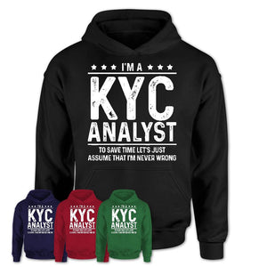 Funny Kyc Analyst Never Wrong T-Shirt, New Job Gift for Coworker