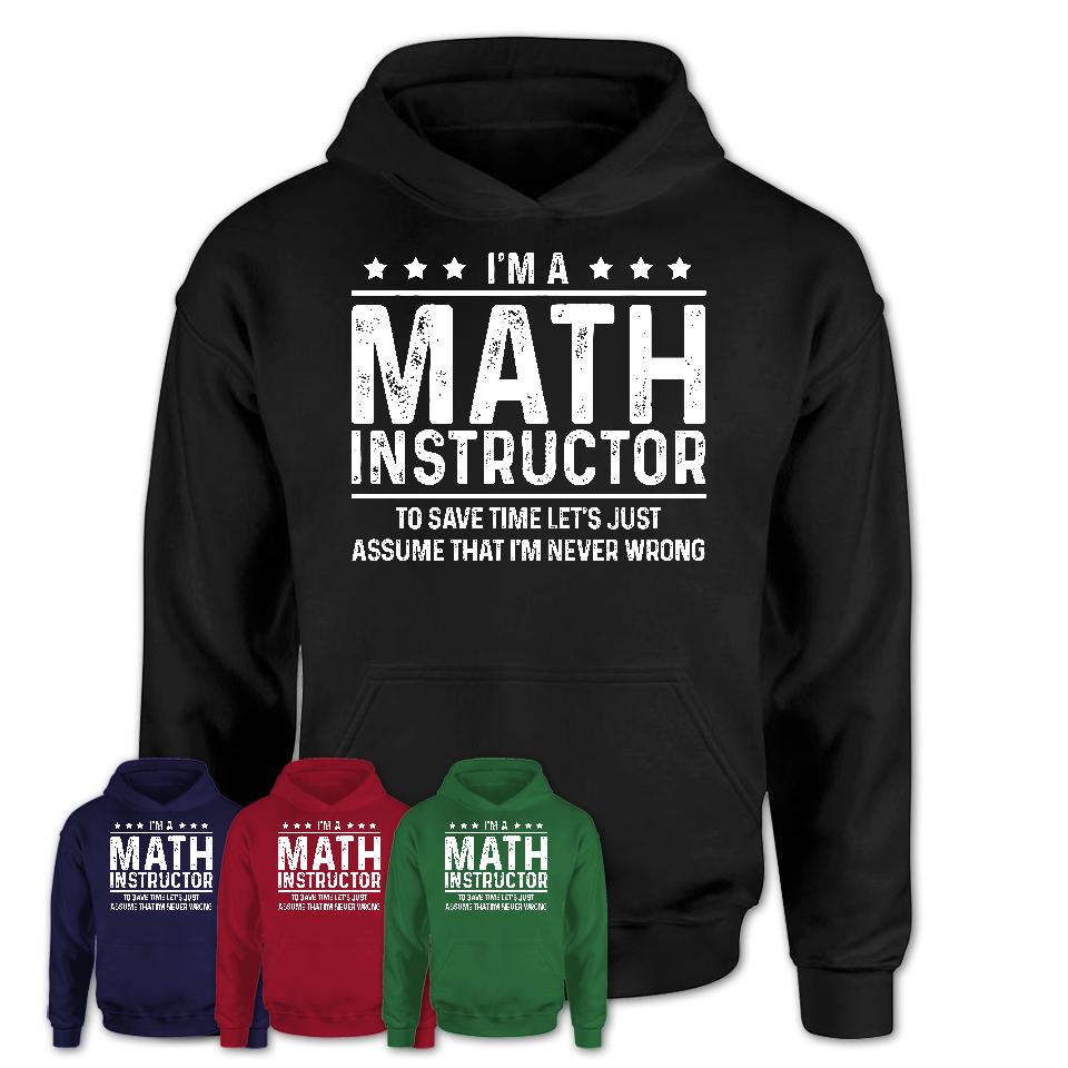 Funny Math Instructor Never Wrong T-Shirt, New Job Gift for Coworker