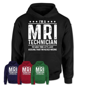 Funny Mri Technician Never Wrong T-Shirt, New Job Gift for Coworker