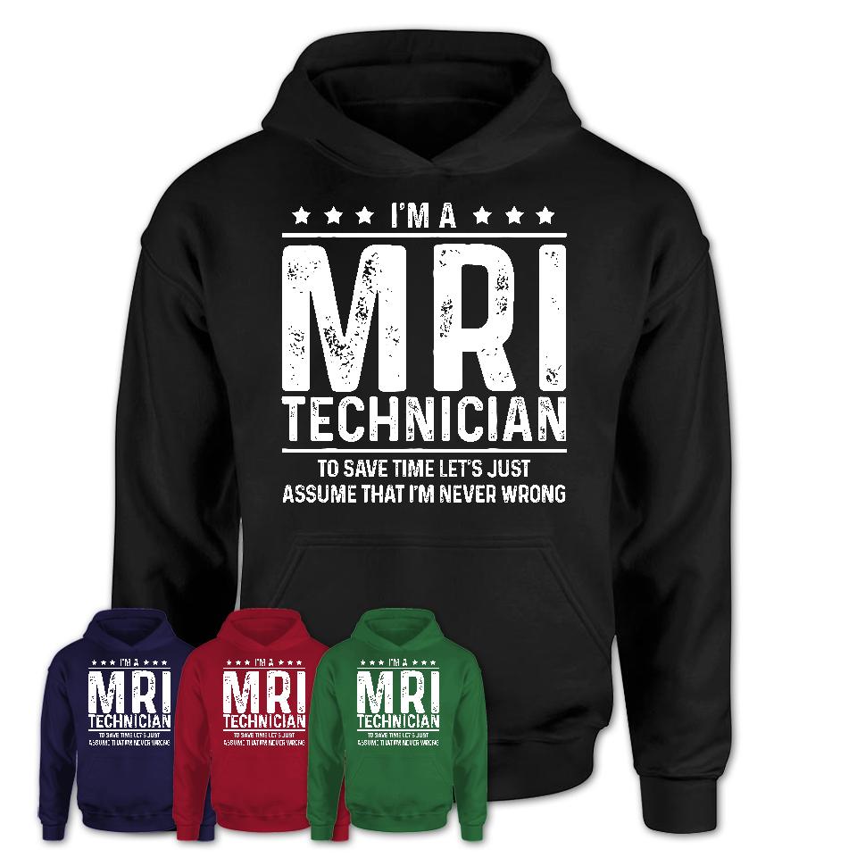 Funny Mri Technician Never Wrong T-Shirt, New Job Gift for Coworker