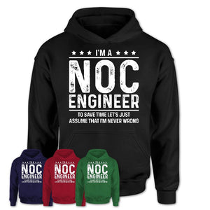 Funny Noc Engineer Never Wrong T-Shirt, New Job Gift for Coworker