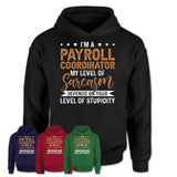 Funny Payroll Coordinator Shirt My Level of Sarcasm Depends on Your Level Of Stupidity T Shirt