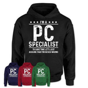 Funny Pc Specialist Never Wrong T-Shirt, New Job Gift for Coworker