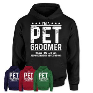Funny Pet Groomer Never Wrong T-Shirt, New Job Gift for Coworker