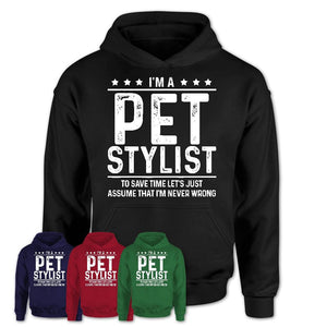 Funny Pet Stylist Never Wrong T-Shirt, New Job Gift for Coworker