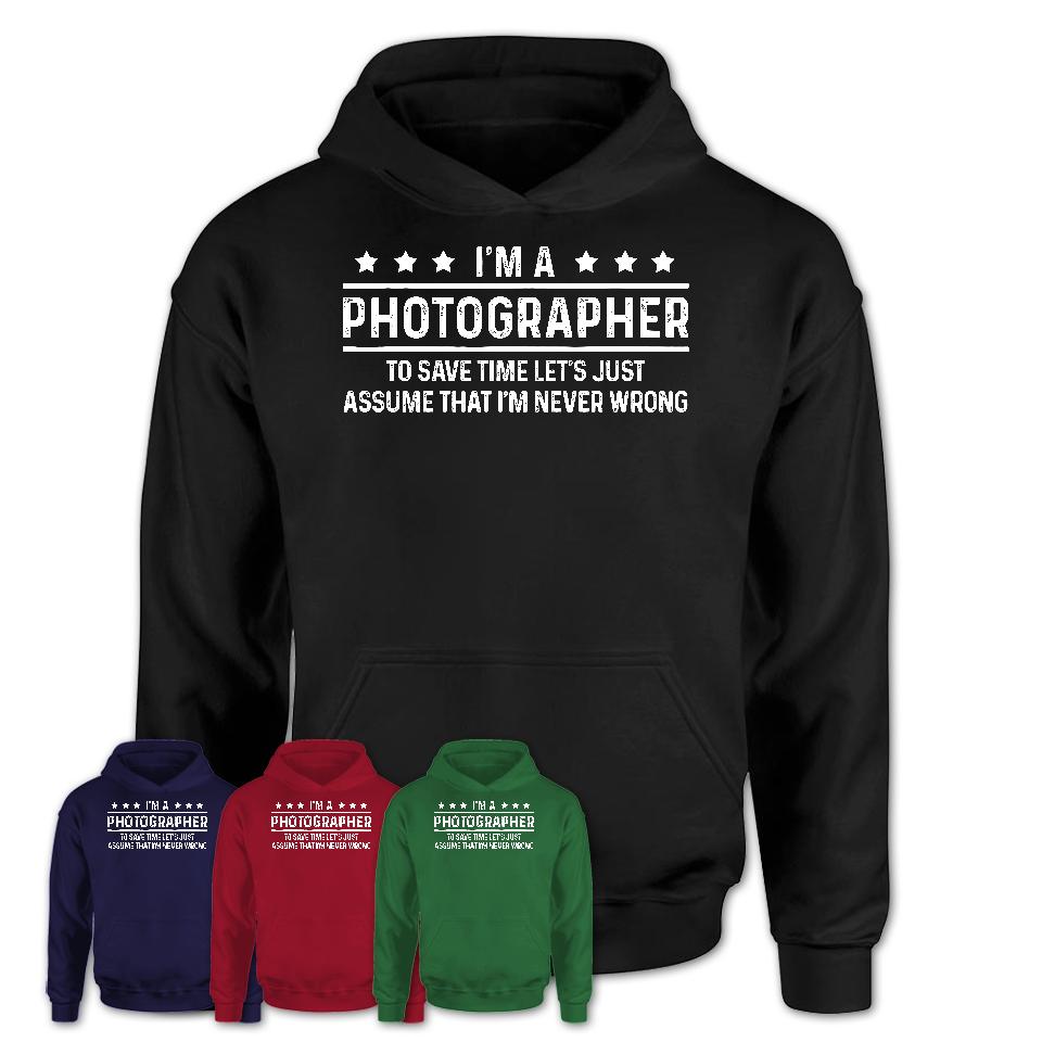 Funny Photographer Never Wrong T-Shirt, New Job Gift for Coworker