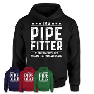 Funny Pipe Fitter Never Wrong T-Shirt, New Job Gift for Coworker