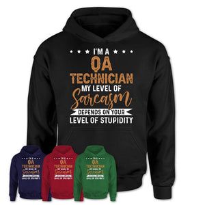 Funny Qa Technician Shirt My Level of Sarcasm Depends on Your Level Of Stupidity T Shirt
