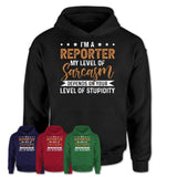 Funny Reporter Shirt My Level of Sarcasm Depends on Your Level Of Stupidity T Shirt