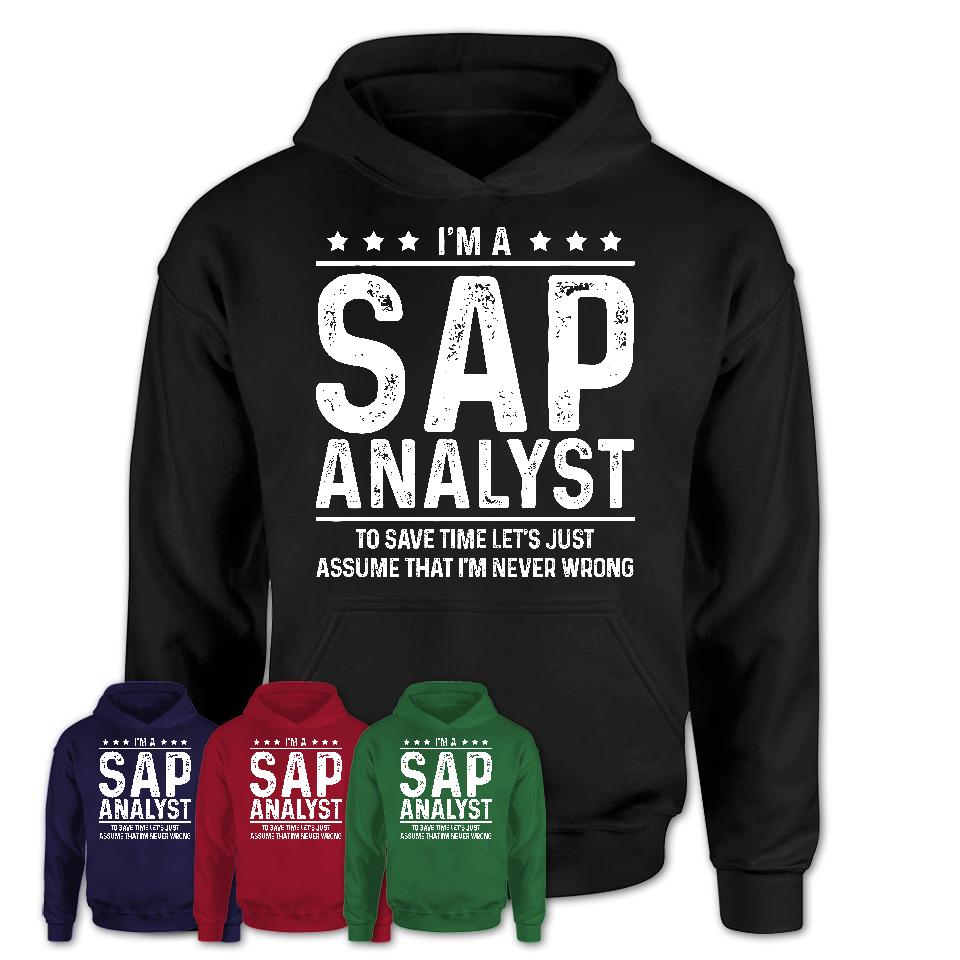 Funny Sap Analyst Never Wrong T-Shirt, New Job Gift for Coworker