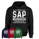 Funny Sap Manager Never Wrong T-Shirt, New Job Gift for Coworker