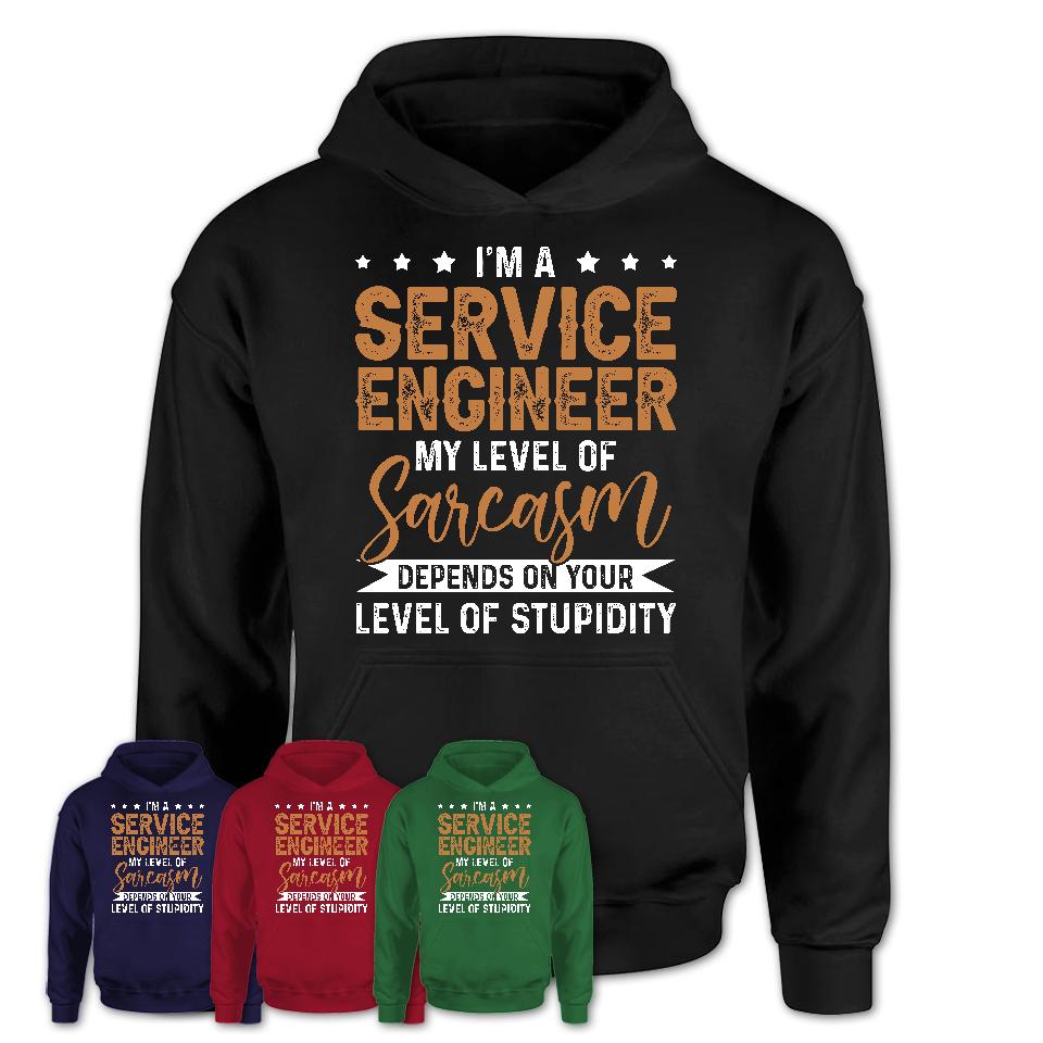 Funny Service Engineer Shirt My Level of Sarcasm Depends on Your Level Of Stupidity T Shirt