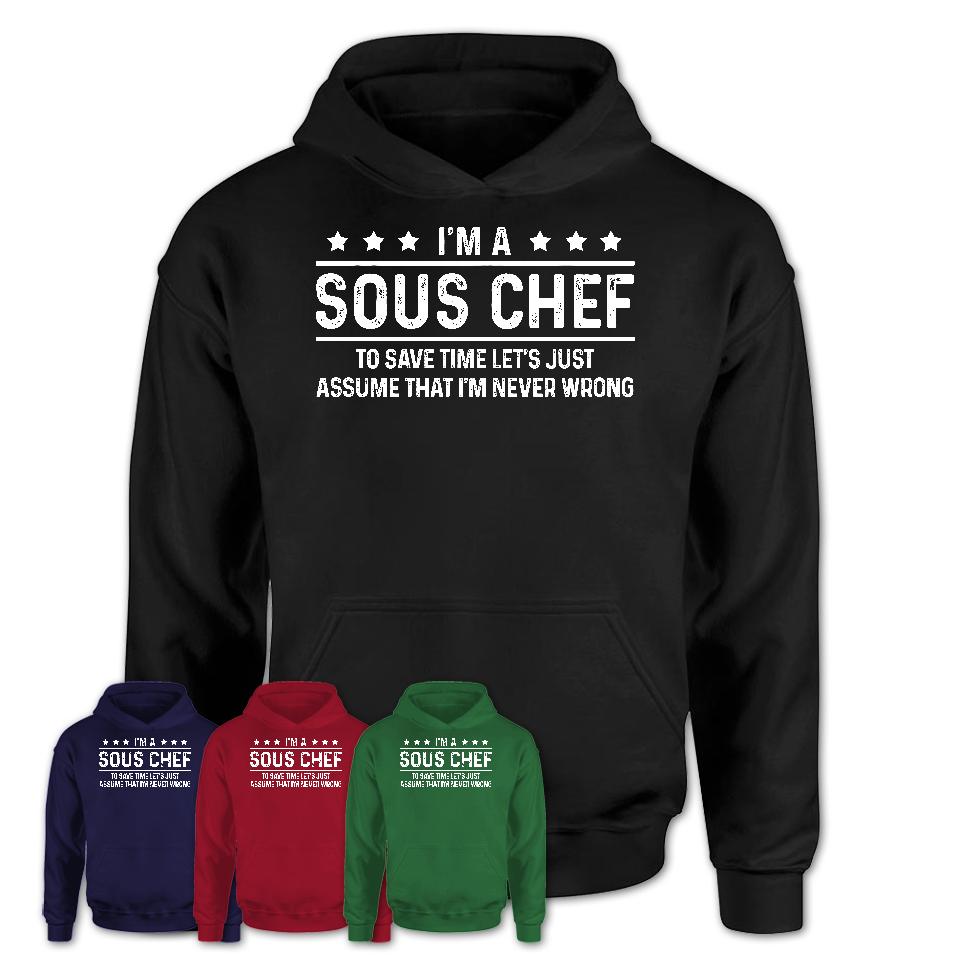 Funny Sous Chef Never Wrong T-Shirt, New Job Gift for Coworker