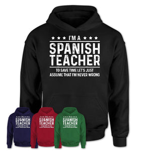 Funny Spanish Teacher Never Wrong T-Shirt, New Job Gift for Coworker