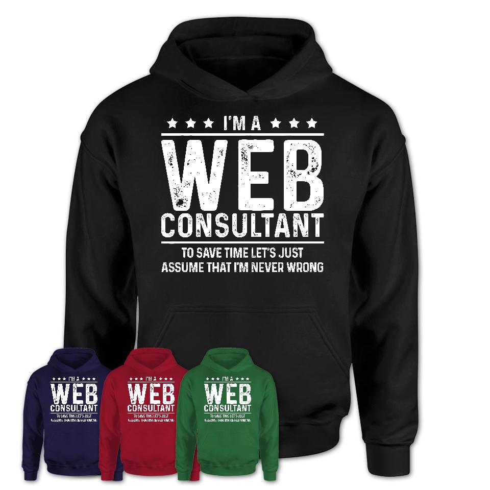 Funny Web Consultant Never Wrong T-Shirt, New Job Gift for Coworker