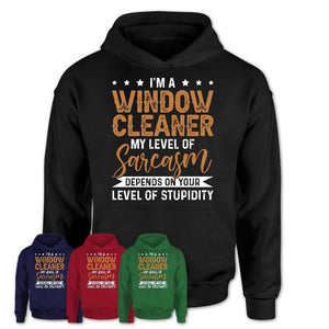 Funny Window Cleaner Shirt My Level of Sarcasm Depends on Your Level Of Stupidity T Shirt