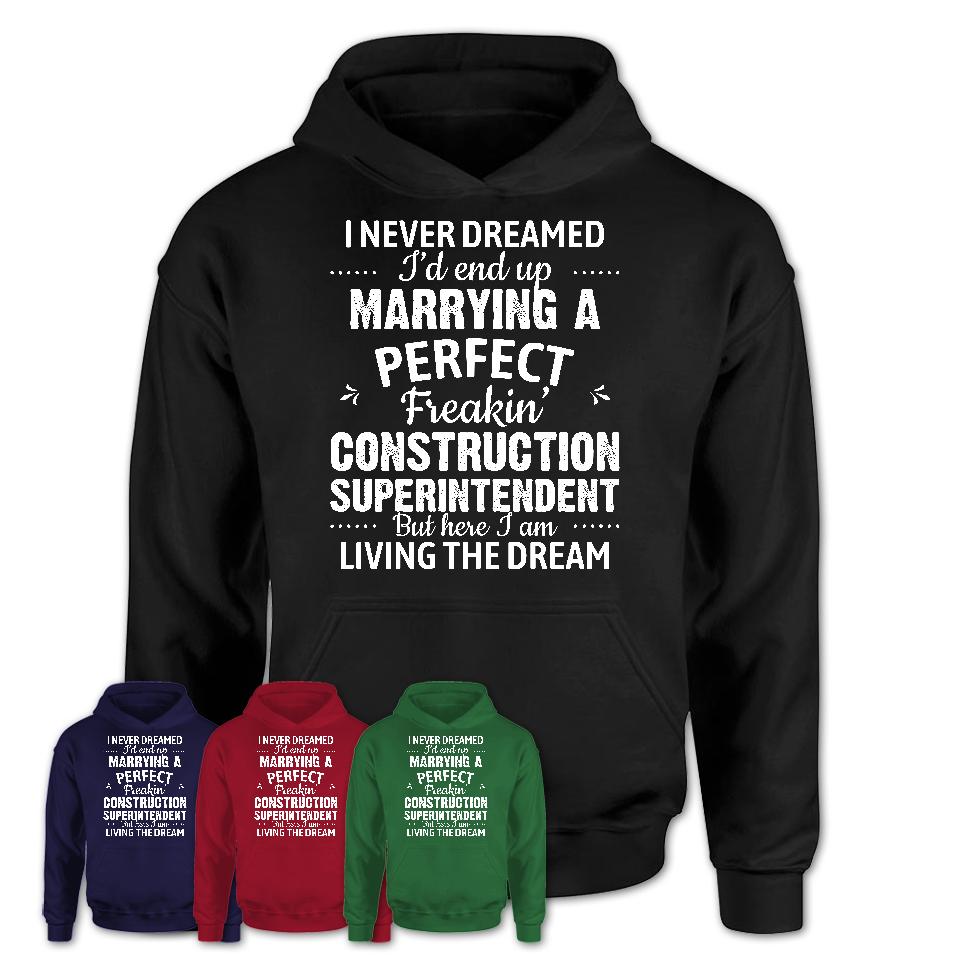 I Never Dreamed Marrying A Perfect Freaking Construction Superintendent Shirt, Gift for Construction Superintendent Husband or Wife 
