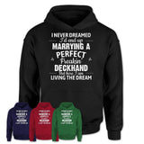 I Never Dreamed Marrying A Perfect Freaking Deckhand Shirt, Gift for Deckhand Husband or Wife 
