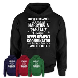 I Never Dreamed Marrying A Perfect Freaking Development Coordinator Shirt, Gift for Development Coordinator Husband or Wife 