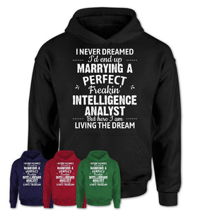 I Never Dreamed Marrying A Perfect Freaking Intelligence Analyst Shirt, Gift for Intelligence Analyst Husband or Wife 