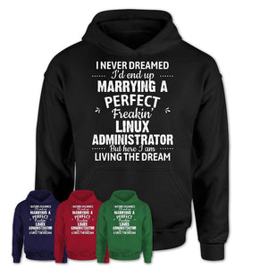 I Never Dreamed Marrying A Perfect Freaking Linux Administrator Shirt, Gift for Linux Administrator Husband or Wife 