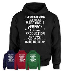 I Never Dreamed Marrying A Perfect Freaking Production Analyst Shirt, Gift for Production Analyst Husband or Wife 