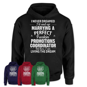 I Never Dreamed Marrying A Perfect Freaking Promotions Coordinator Shirt, Gift for Promotions Coordinator Husband or Wife 