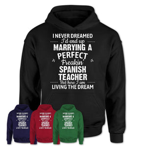 I Never Dreamed Marrying A Perfect Freaking Spanish Teacher Shirt, Gift for Spanish Teacher Husband or Wife 