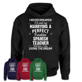 I Never Dreamed Marrying A Perfect Freaking Spanish Teacher Shirt, Gift for Spanish Teacher Husband or Wife 