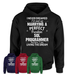 I Never Dreamed Marrying A Perfect Freaking Sql Programmer Shirt, Gift for Sql Programmer Husband or Wife 