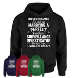 I Never Dreamed Marrying A Perfect Freaking Surveillance Investigator Shirt, Gift for Surveillance Investigator Husband or Wife 