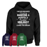 I Never Dreamed Marrying A Perfect Freaking Urologist Shirt, Gift for Urologist Husband or Wife 