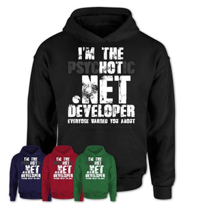 I'm The Psychotic .Net Developer Everyone Warned You About Funny Coworker Tshirt
