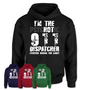 I'm The Psychotic 911 Dispatcher Everyone Warned You About Funny Coworker Tshirt