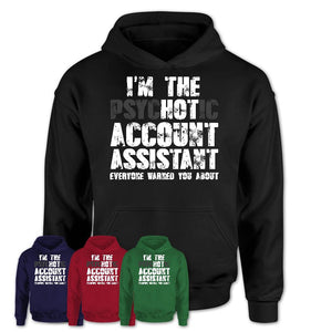 I'm The Psychotic Account Assistant Everyone Warned You About Funny Coworker Tshirt