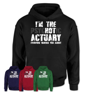 I'm The Psychotic Actuary Everyone Warned You About Funny Coworker Tshirt