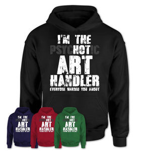 I'm The Psychotic Art Handler Everyone Warned You About Funny Coworker Tshirt