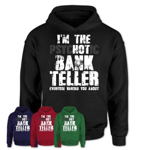 I'm The Psychotic Bank Teller Everyone Warned You About Funny Coworker Tshirt
