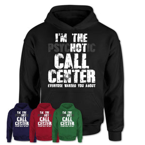 I'm The Psychotic Call Center Everyone Warned You About Funny Coworker Tshirt
