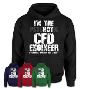 I'm The Psychotic Cfd Engineer Everyone Warned You About Funny Coworker Tshirt