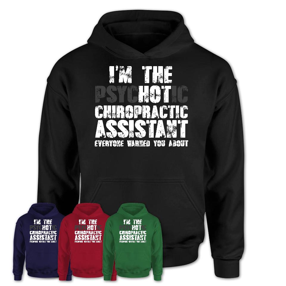 I'm The Psychotic Chiropractic Assistant Everyone Warned You About Funny Coworker Tshirt