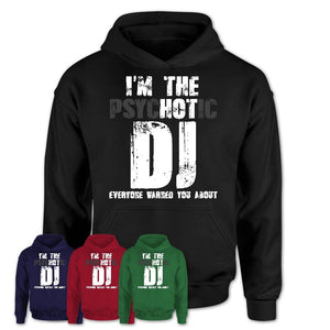 I'm The Psychotic DJ Everyone Warned You About Funny Coworker Tshirt