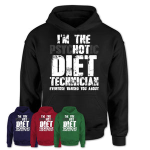 I'm The Psychotic Diet Technician Everyone Warned You About Funny Coworker Tshirt