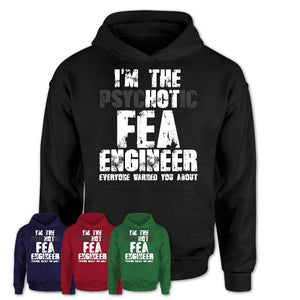 I'm The Psychotic Fea Engineer Everyone Warned You About Funny Coworker Tshirt